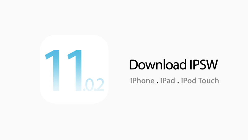 download ios 11.0.2 ipsw links