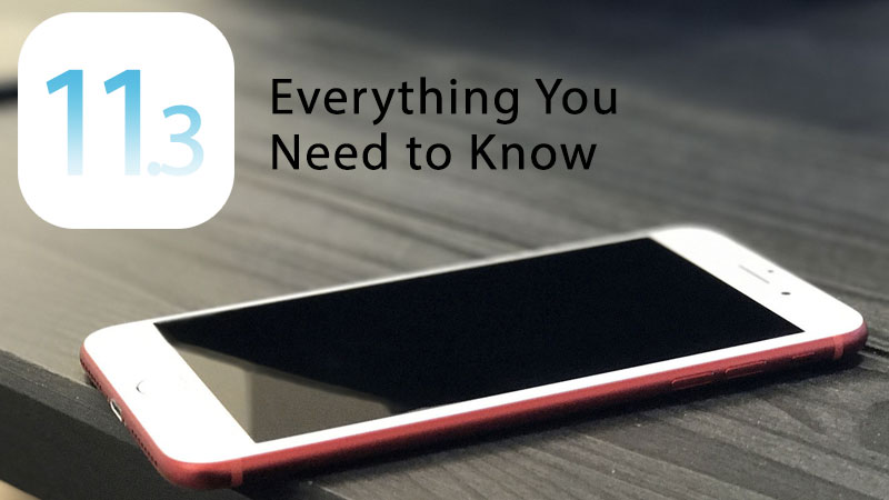 ios 11.3 everything you need to know