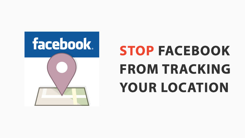 stop facebook from tracking your location