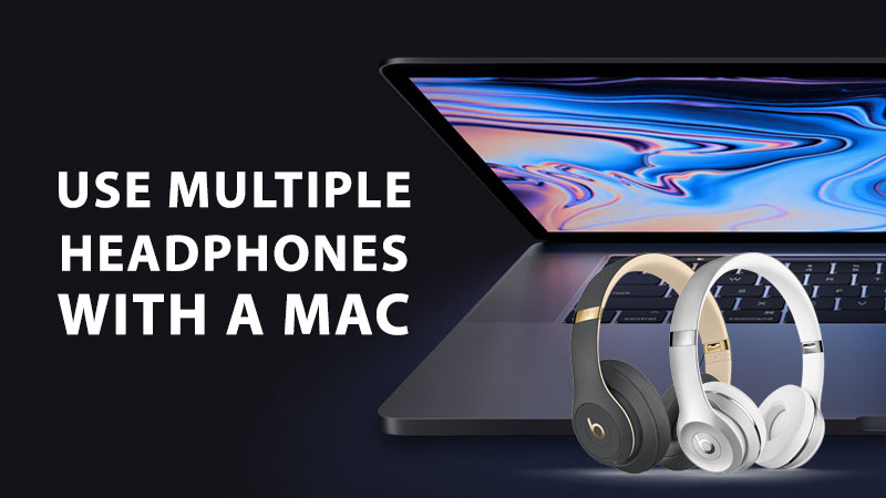 use multiple headphones with mac
