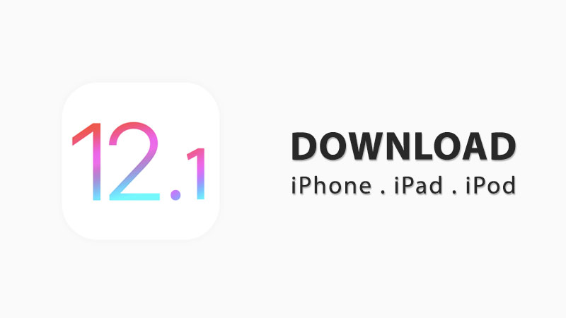 download ios 12.1 ipsw for iphone ipad ipod