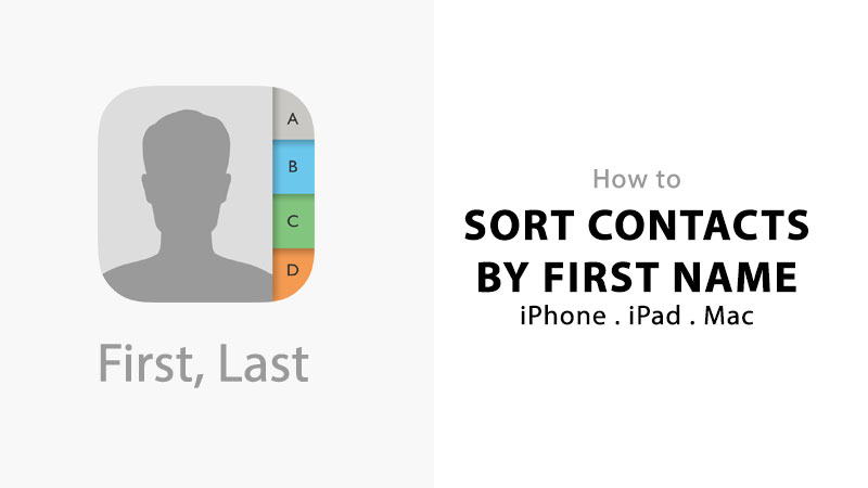 How to sort contacts by first name on iphone ipad mac