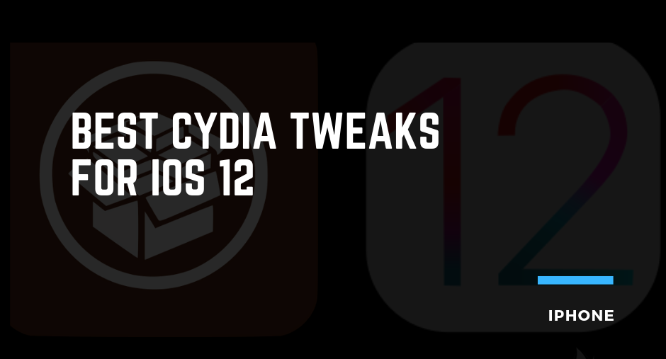 Best Cydia Tweaks for iOS 12